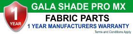 Gala Shade Pro MX Fabric 1 Year Manufacturers Warranty Pro MX Fabric Warranty